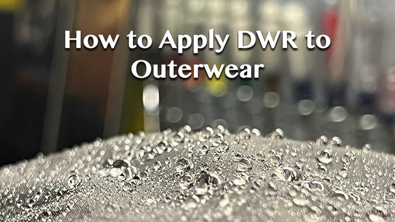 How to Apply DWR to Outerwear