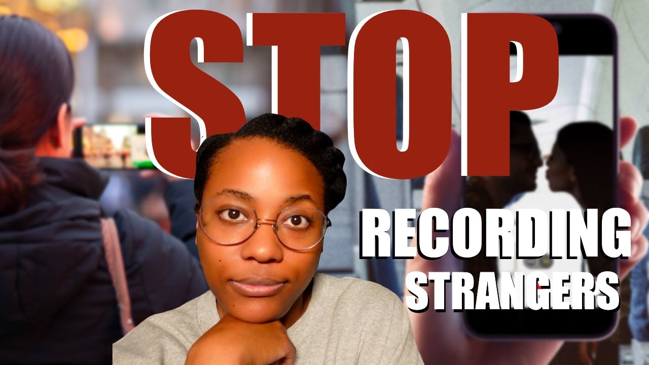 STOP RECORDING STRANGERS IN PUBLIC
