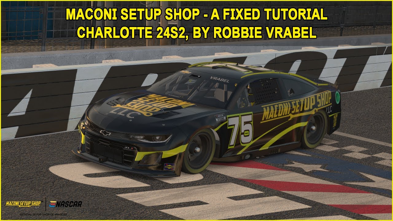 iRacing Fixed NASCAR Series Tutorial: Maconi Setup Shop A Fixed Cup Series at Charlotte, 24S2