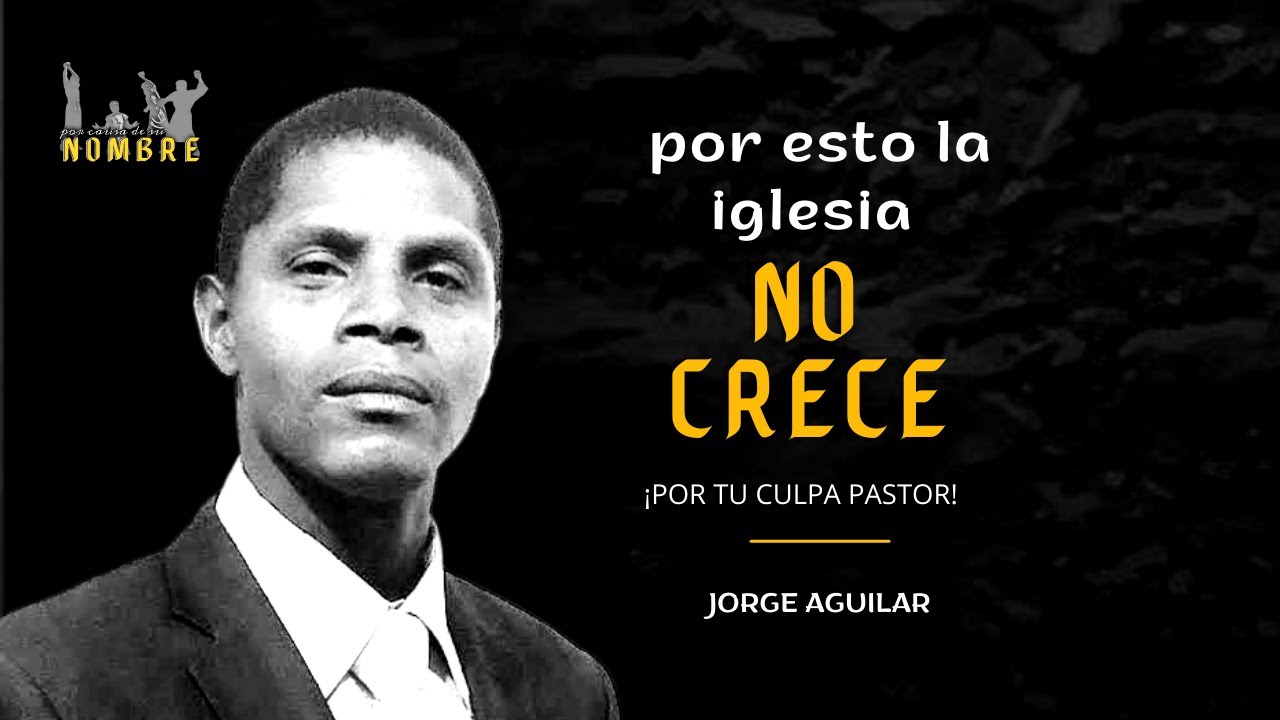 🔴😱LA IGLESIA NO CRECE😨 ¿Por qué?🔴JORGE AGUILAR 👉Este es uno de los motivos ✅predicas cristianas