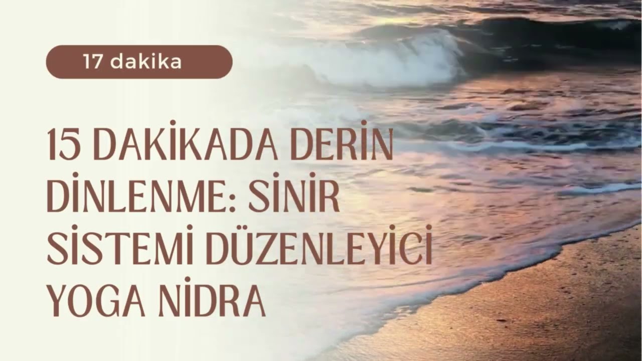 15 Dakikada Derin Dinlenme: Uykusuzluk, Anksiyete ve Stres için Sinir Sistemi Düzenleyici Yoga Nidra