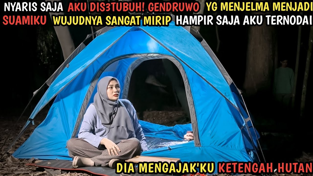 SOLO CAMPING HORROR : HAMPIR SAJA AKU DIN0DAI SOSOK GENDRUWO YG MENJELMA JADI SUAMIKU DITENGAH HUTAN