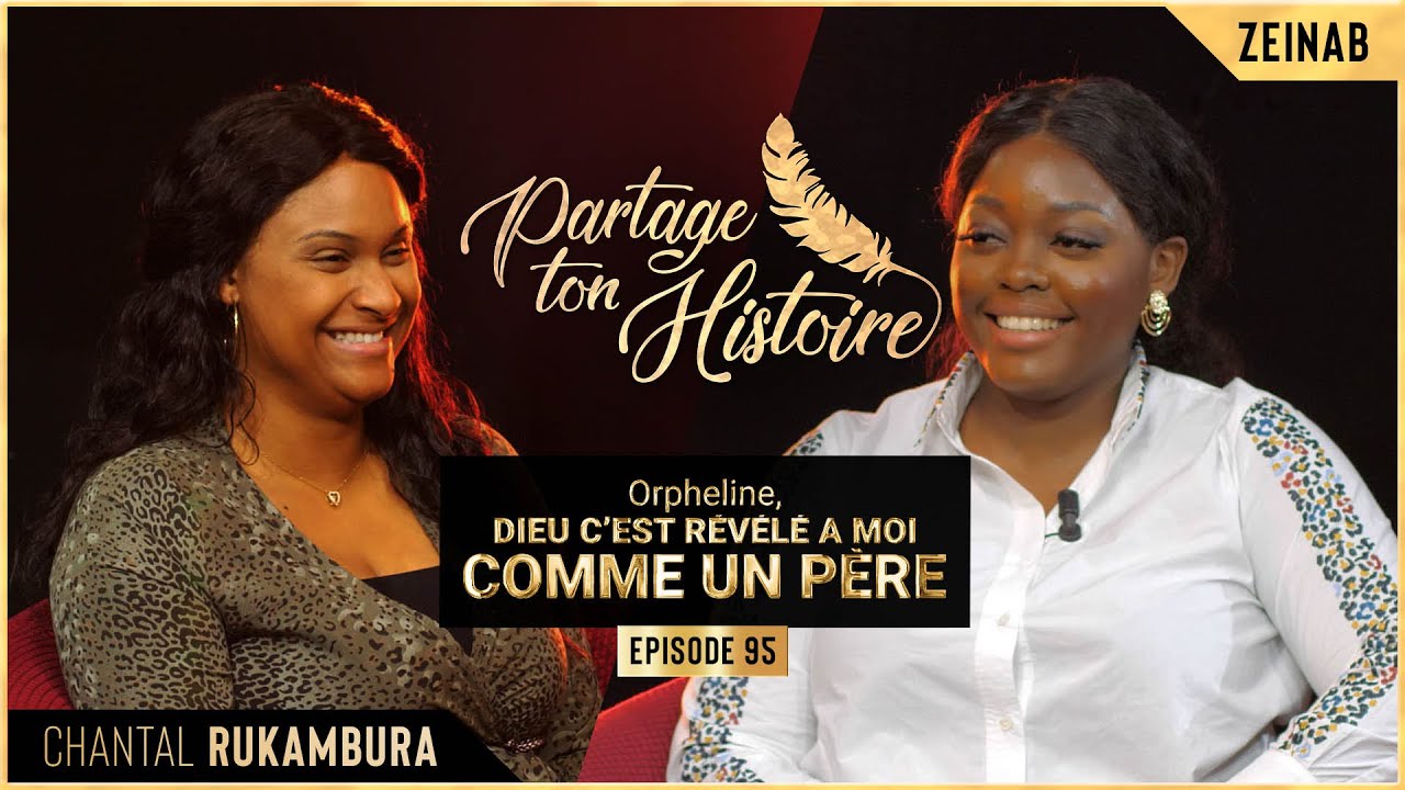 Orpheline, Dieu s’est révélé a moi comme un père  - Partage ton histoire - (Chantal RUKAMBURA)