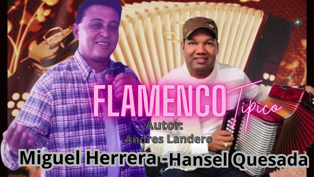MIGUEL HERRERA  &  HANSEL QUESADA - FLAMENCO (Típico)