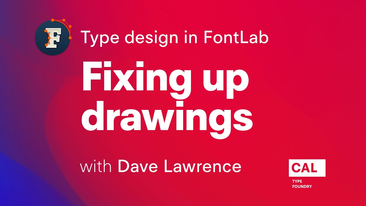106. Fixing up drawings. Type design in FontLab 7 with Dave Lawrence
