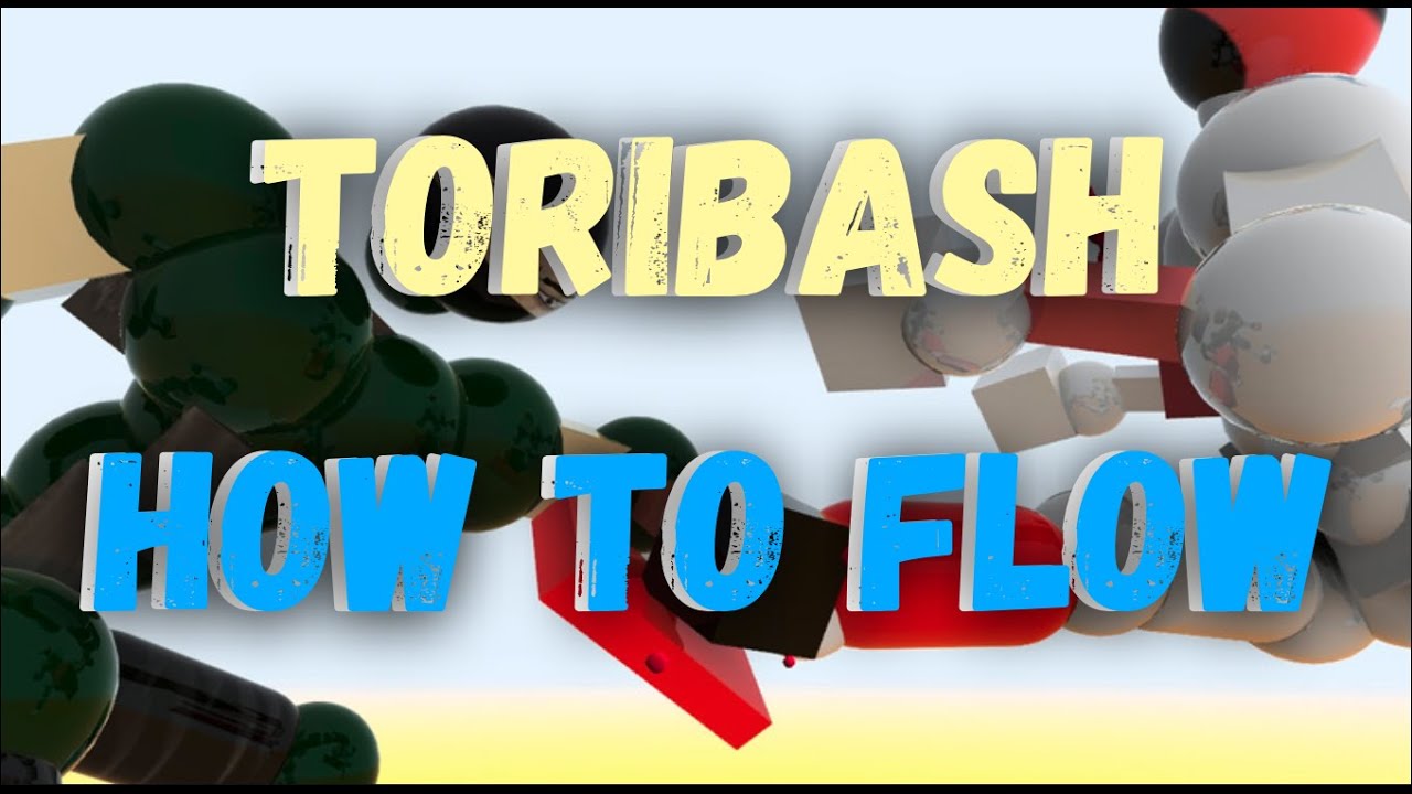WHAT IS FLOW? How to do it! ► TORIBASH TUTORIAL