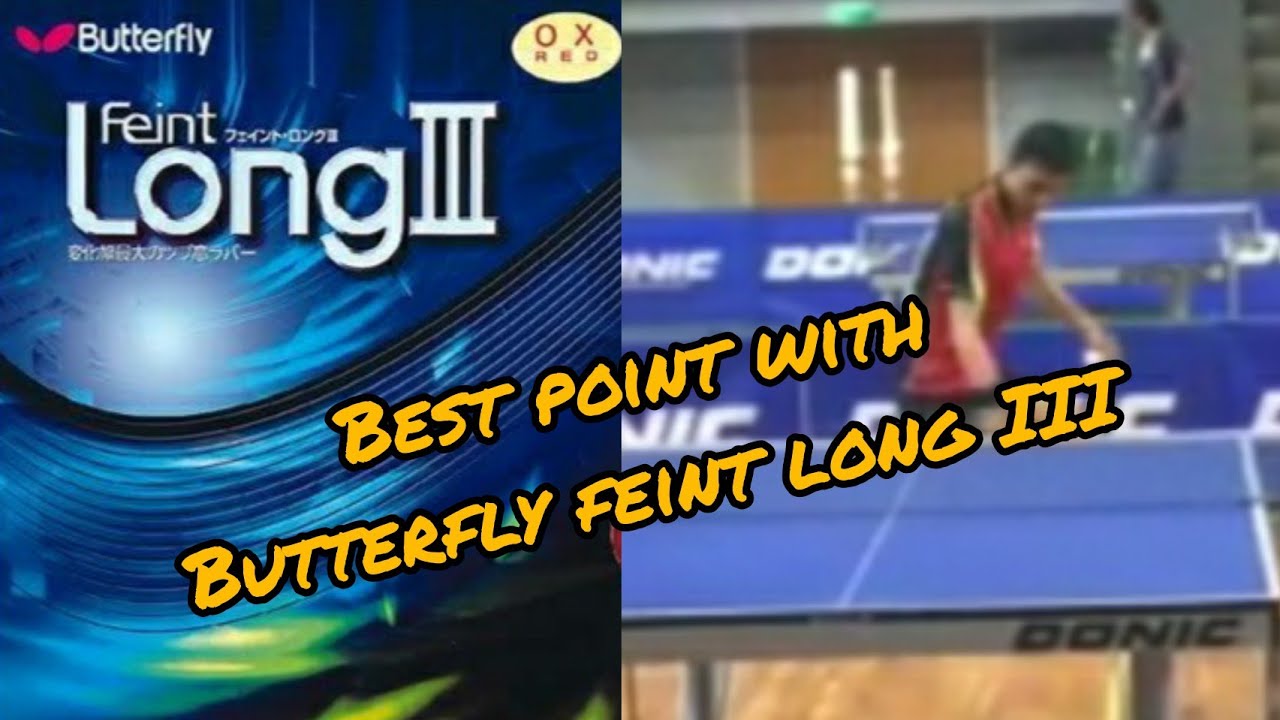 My best point using Butterfly Feint Long III rubber