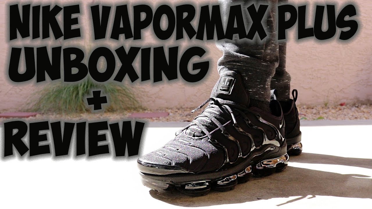 Распаковка и обзор кроссовок Nike Vapormax Plus