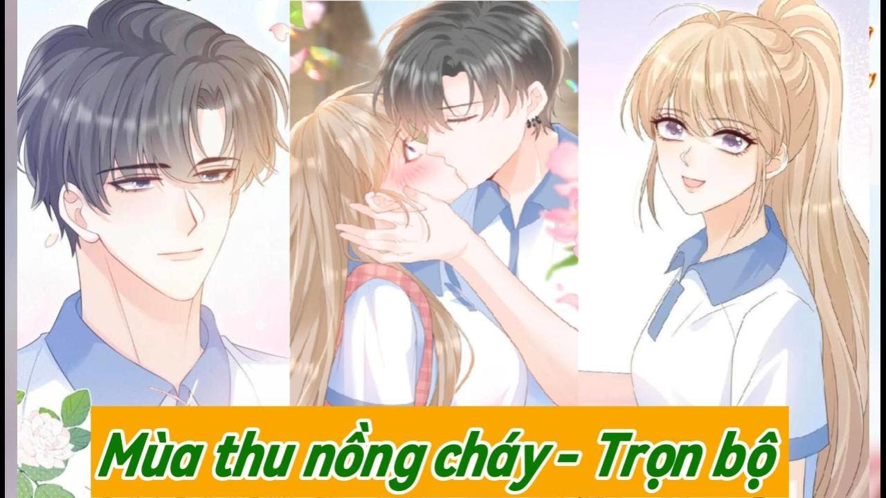 TRỌN BỘ - MÙA THU NỒNG CHÁY - REVIEW TRUYỆN TRANH HAY NHẤT