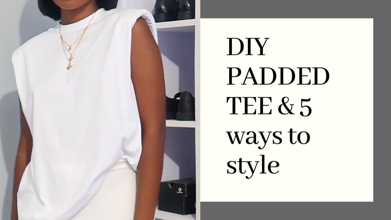 DIY PADDED MUSCLE TEE | 5 WAYS TO STYLE