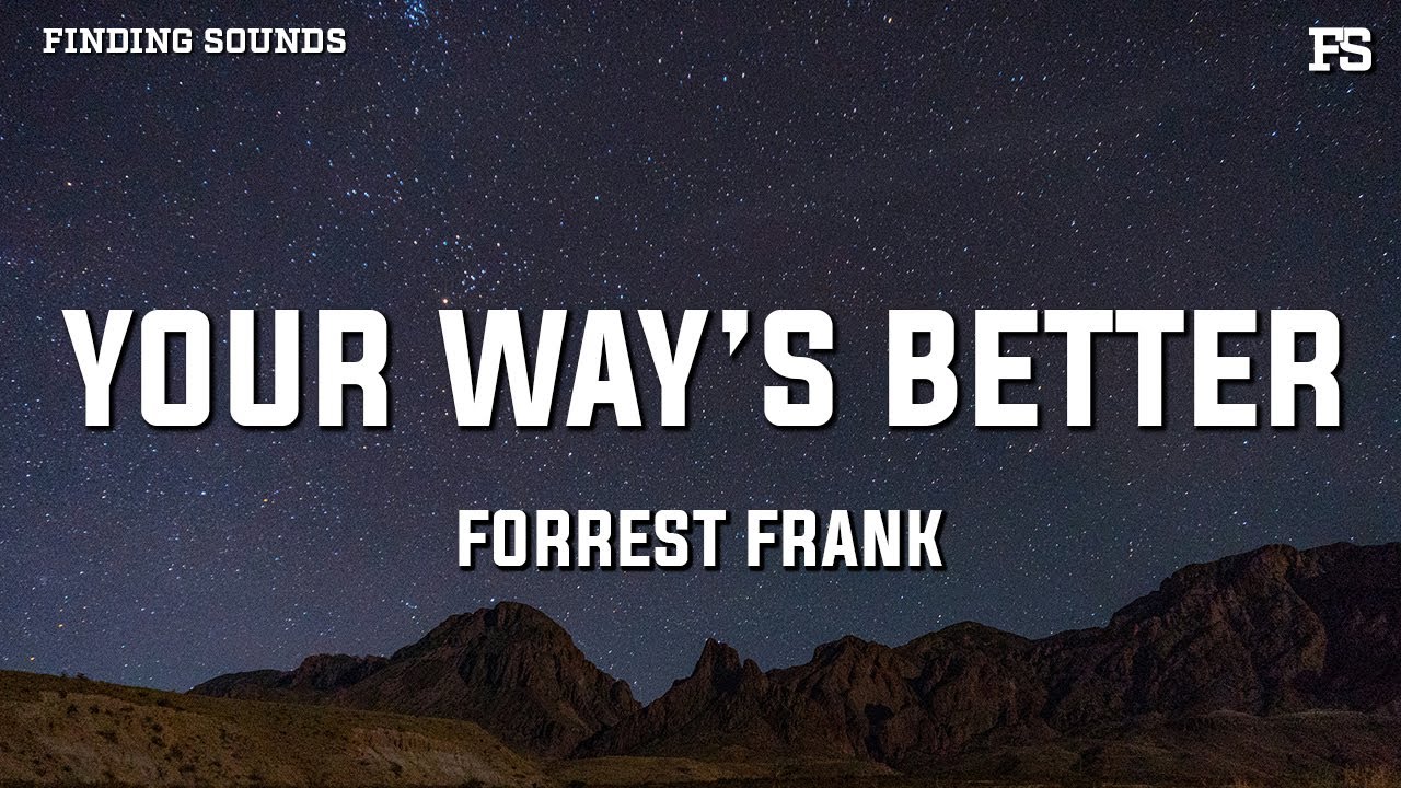 Forrest Frank - YOUR WAY&rsquo;S BETTER (Lyrics)