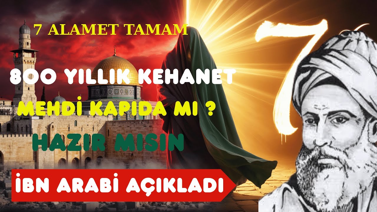 MEHDİ GELİYOR MU İbn Arabi'nin Şoke Eden Kehanetleri!