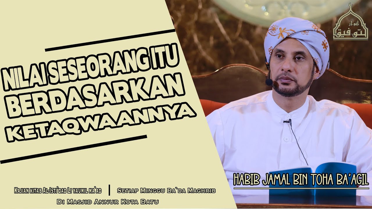 NILAI SESEORANG TERLETAK PADA KETAQWAANNYA | HABIB JAMAL BIN TOHA BA‘AGIL
