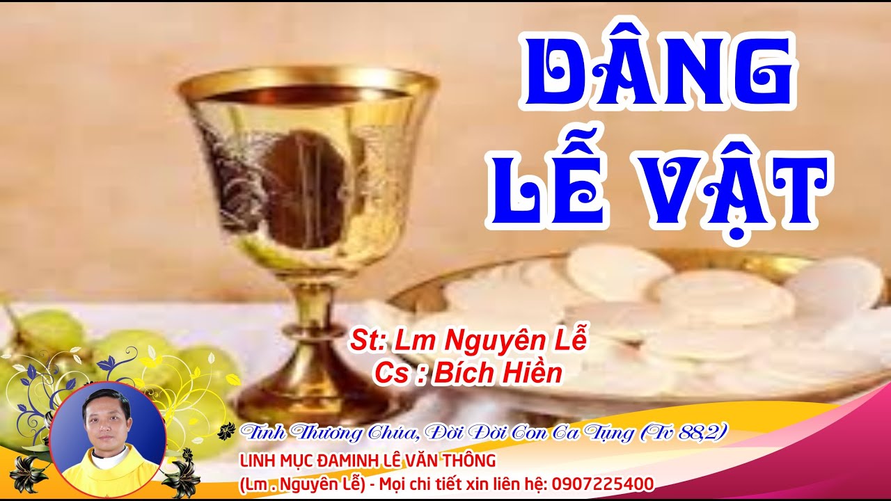 DÂNG LỄ VẬT - TB : BÍCH HIỀN - ST : LM. NGUYÊN LỄ