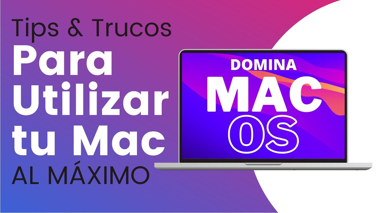 Como usar tu Mac al máximo: Tips & Trucos para Alta Productividad