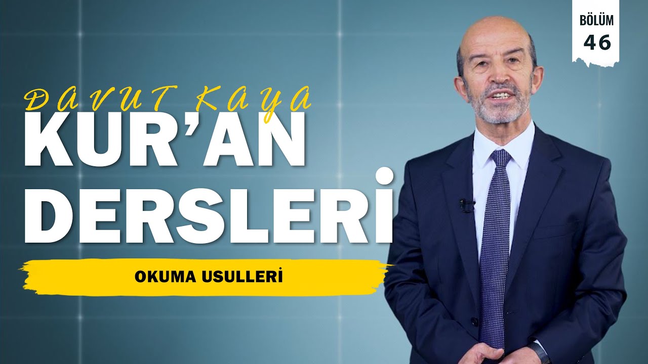 Kur'an Dersleri 46. Bölüm | Okuma Usulleri (Tahkik, Tedvir, Hadr) - Hafız Davut Kaya