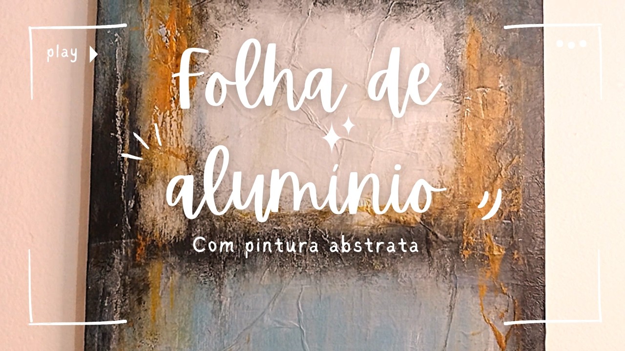 Como fazer pintura abstrata em tela com folha de alumínio em 2025