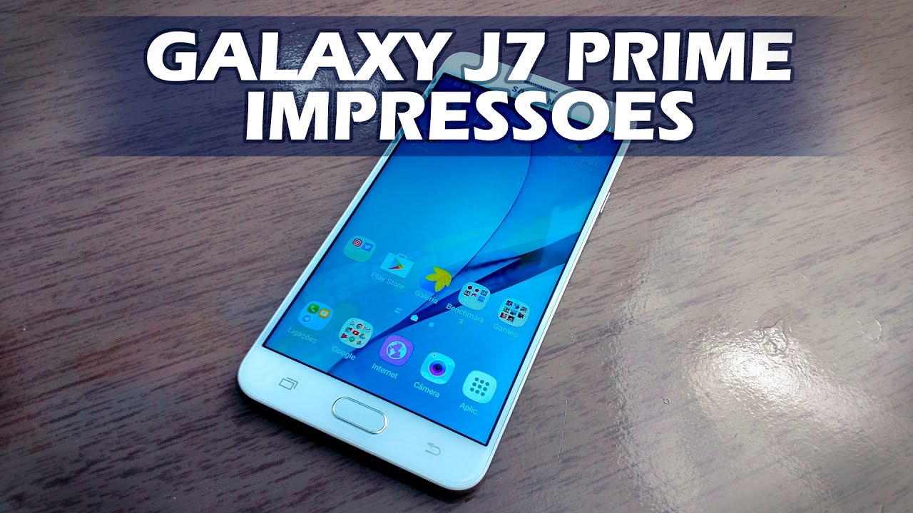 Galaxy J7 Prime - Impressões