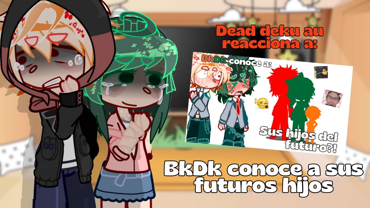 dead deku au reacciona a: BkDk conoce a sus futuros hijos❤️‍🩹❤️‍🩹 // Idea de sub! // Mha-Bnha