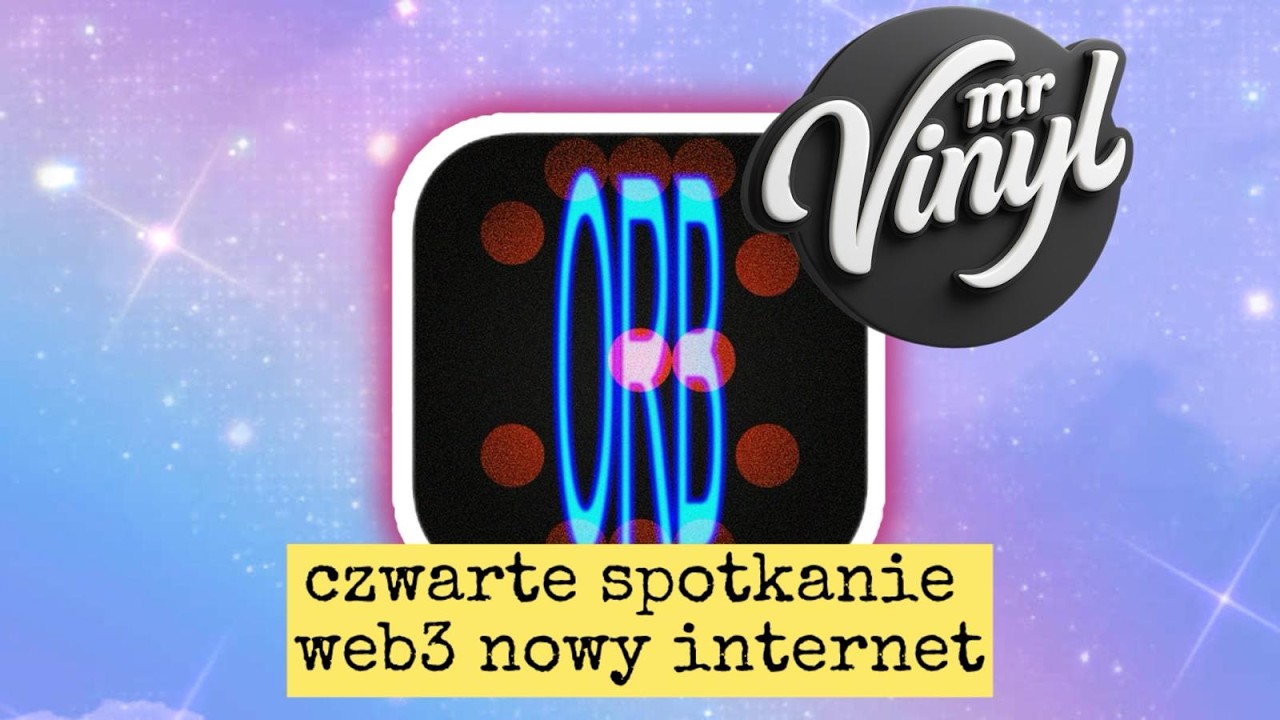 Webinar WEB3: Nowy Internet bez hejtu, reklam i algorytmów na przykładzie orb club i innych