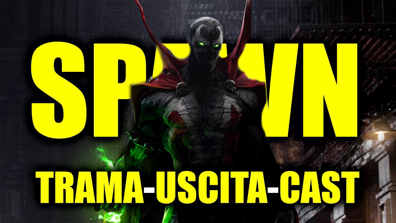 SPAWN il NUVO FILM: TUTTE le INFORMAZIONI - Trama, uscita e cast