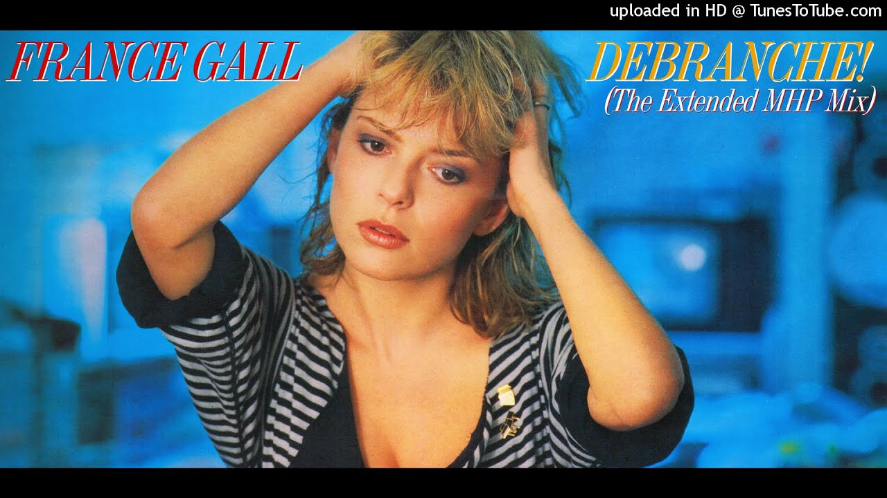 France Gall -  D&eacute;branche (The Extended MHP Mix)