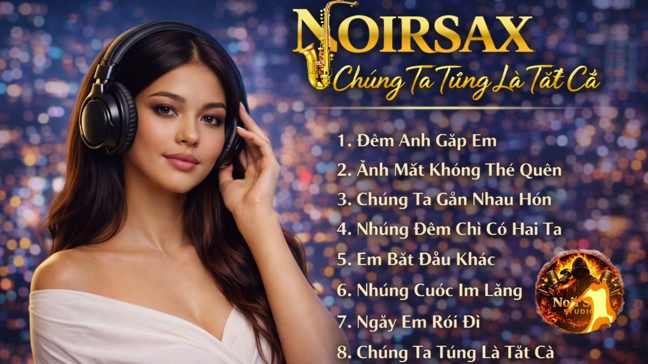 NOIRSAX – Chúng Ta Từng Là Tất Cả