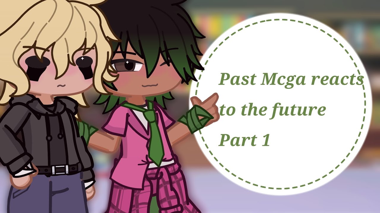 •Past Mcga reacts to the future• Part 1 !!2x speed!!