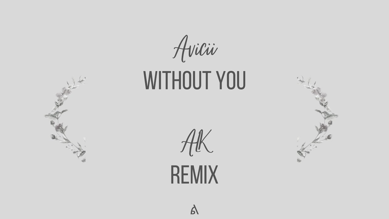 Avicii Without you (ALK REMX)