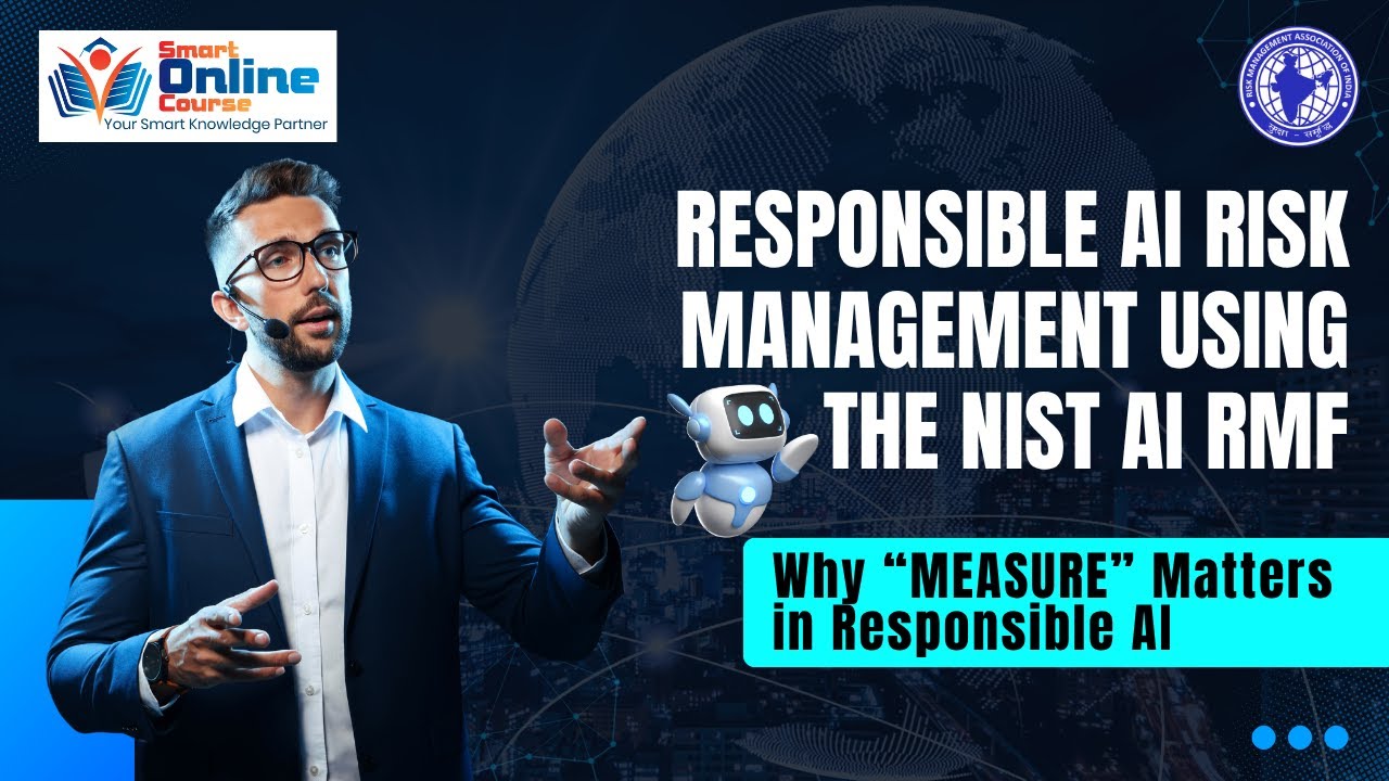 Responsible AI Risk Management using the NIST AI RMF | Why “MEASURE” Matters in Responsible AI