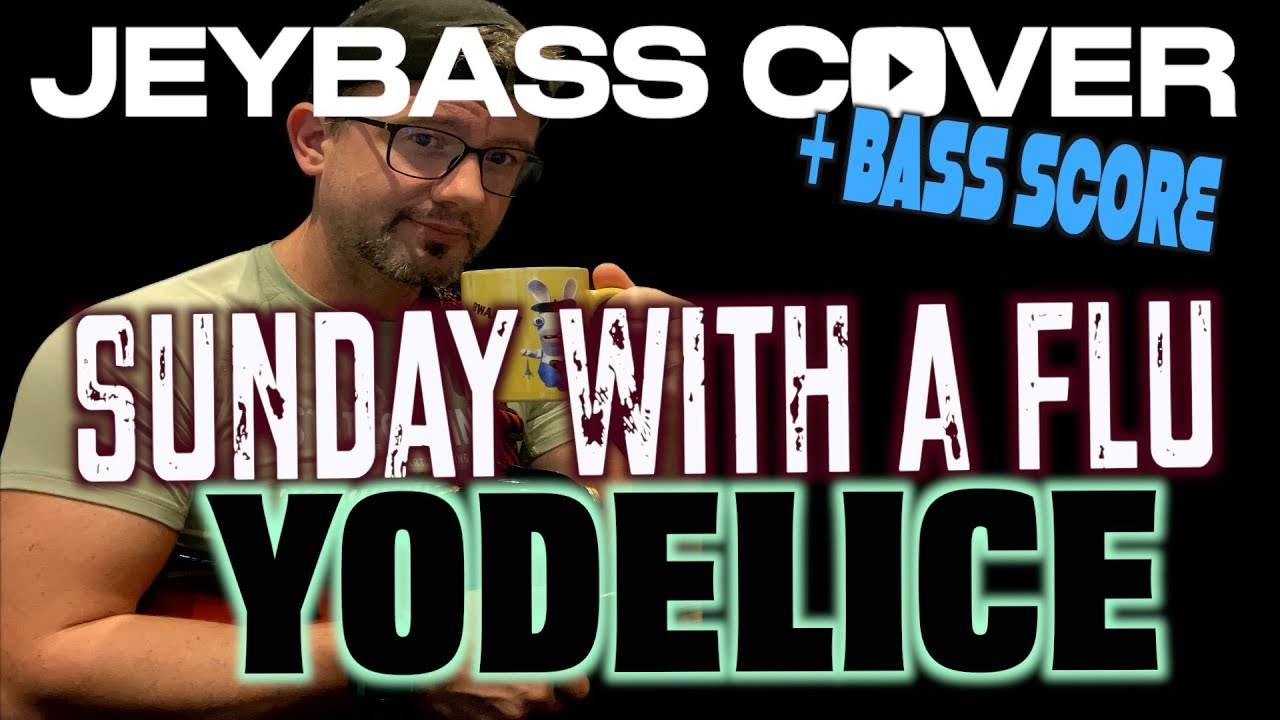 Sunday With a Flu / Yodelice / Bass Cover (+ bass score)