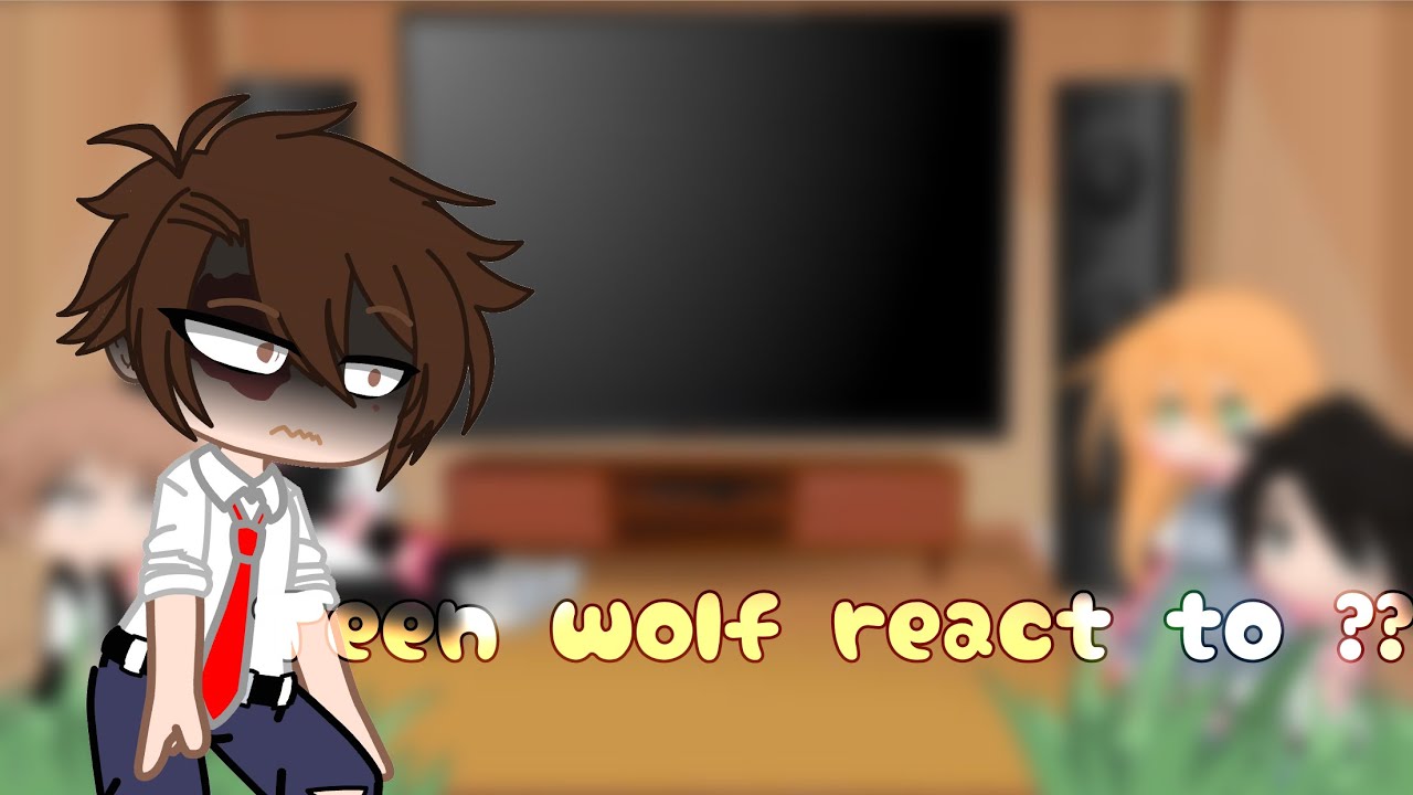 Teen wolf react to ??? by:Bad girl 🤪