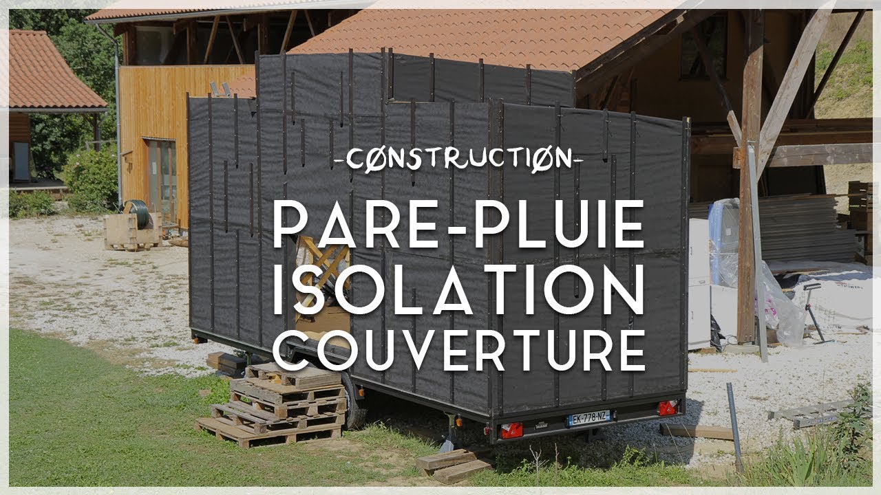 [CONSTRUCTION 05] - Pare-pluie, isolation et couverture