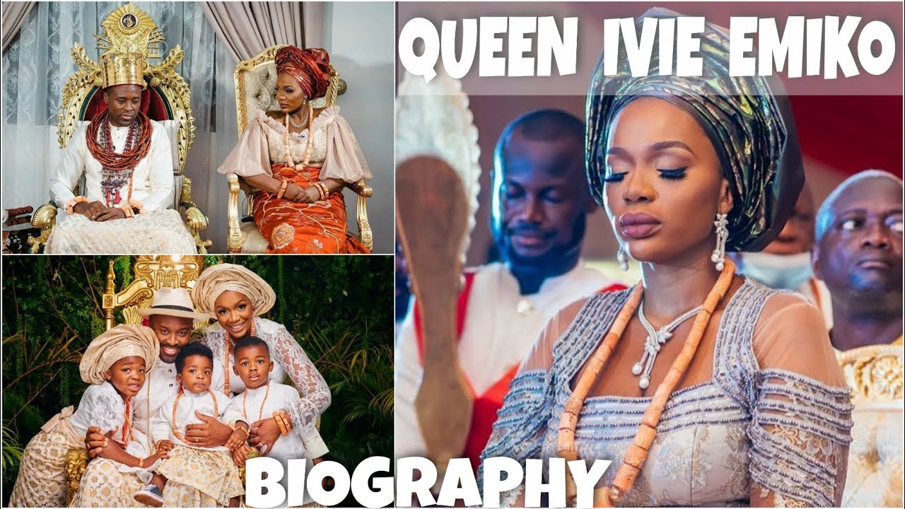 QUEEN IVIE EMIKO BIOGRAPHY | WIFE OF KING OMOBA TSOLA EMIKO, 21st OLU OF WARRI 2021