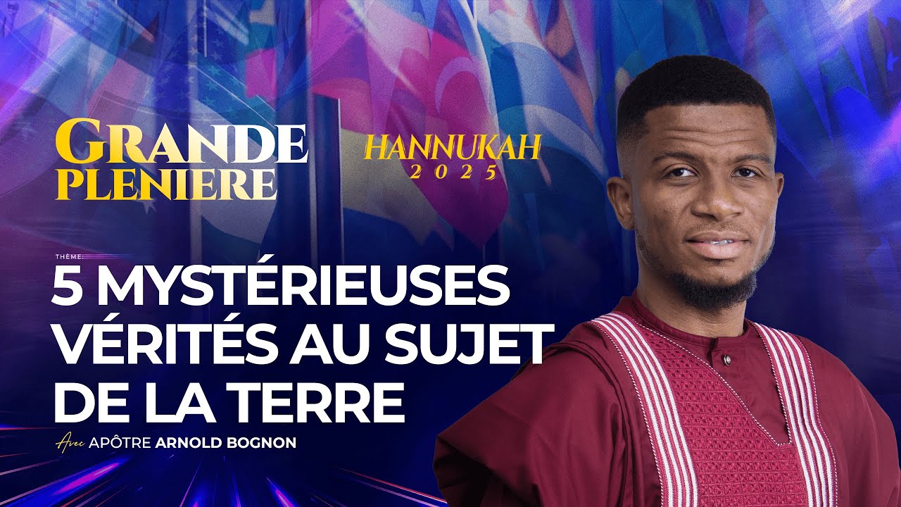 #H2025 /J27/ 5 MYSTÉRIEUSES VÉRITÉS AU SUJET DE LA TERRE AVEC L'APÔTRE ARNOLD BOGNON