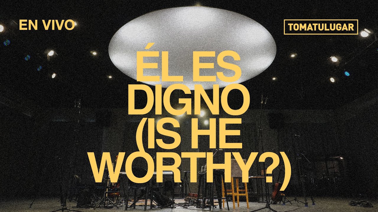 Él es Digno (Is he Worthy?) - TOMATULUGAR  | Fluir en casa (En vivo)