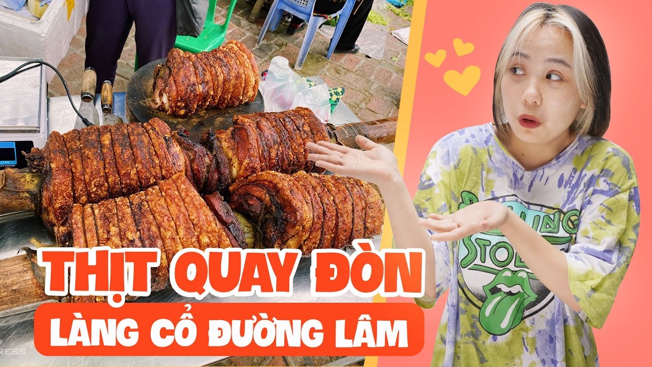 Lần đầu ăn Thịt Quay Đòn - Làng Cổ Đường Lâm! | Tiểu Màn Thầu