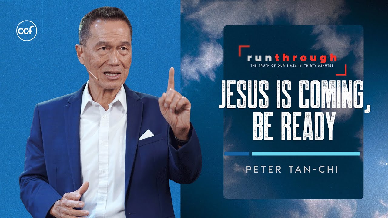 Jesus is Coming, Be Ready | Peter Tan-Chi | Run Through