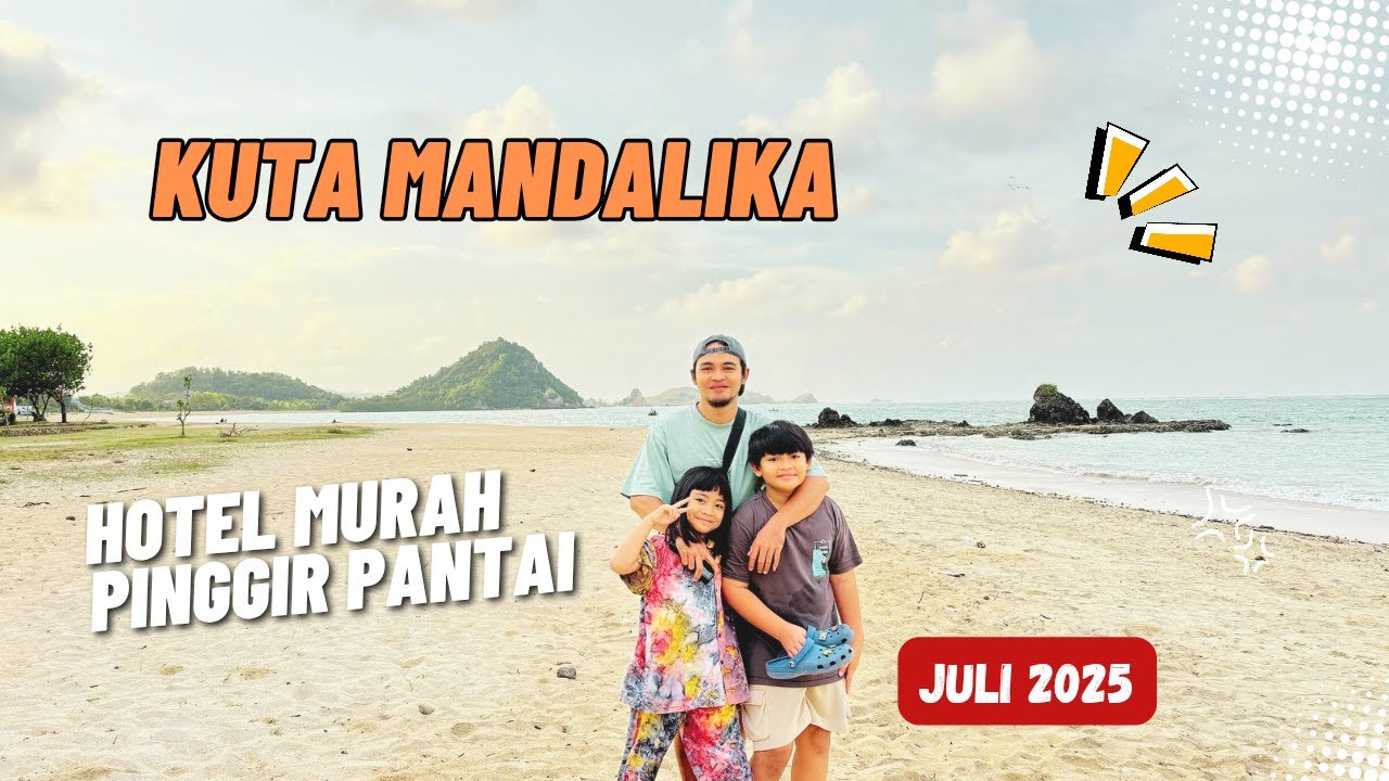 KEINDAHAN PANTAI KUTA MANDALIKA 2025 | HOTEL MURAH PINGGIR PANTAI KUTA