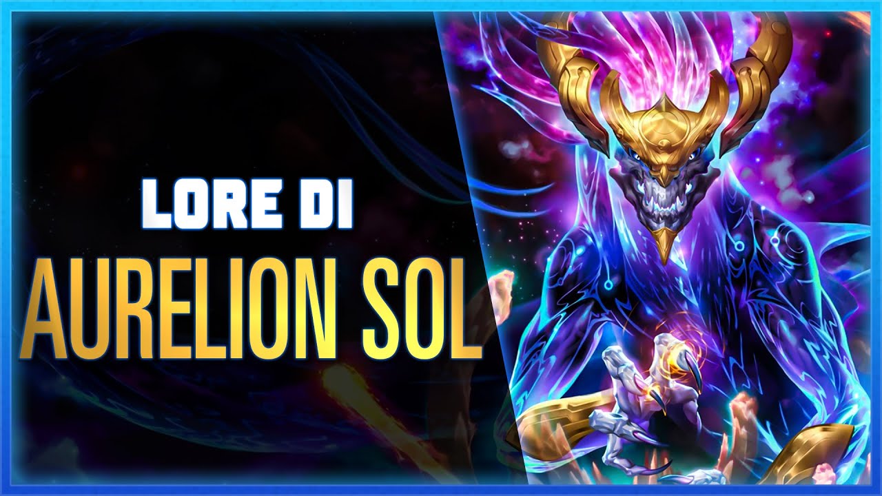 La Storia di AURELION SOL - League of Legends Lore