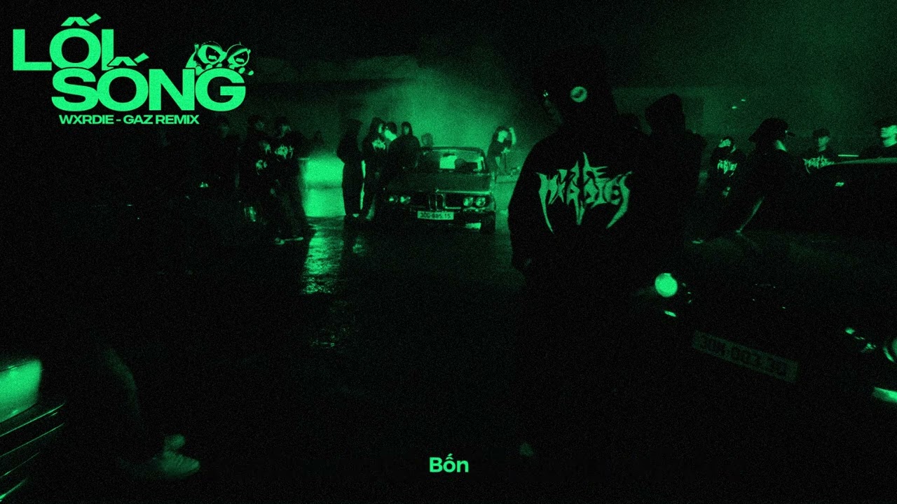 LỐI SỐNG - WXRDIE (Gaz Mix House Lak L&uacute;)