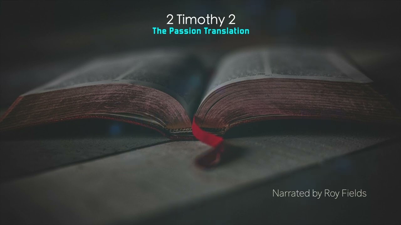 2 Timothy 2 (TPT) The Passion Translation narrated by Roy Fields