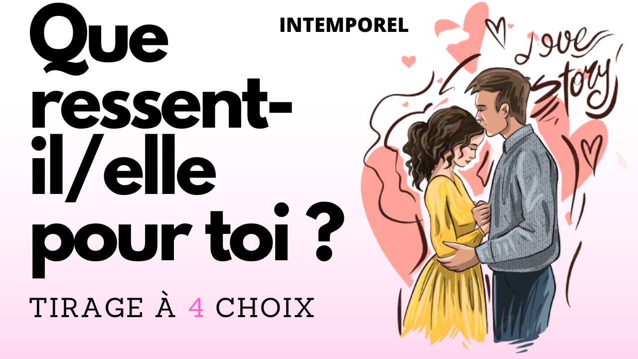 Que ressent- il / elle pour toi ? Tirage 4 CHOIX ( intemporel)