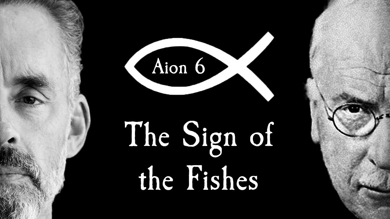 Aion 6 - Jordan Peterson's Nightmare - The Sign of the Fishes