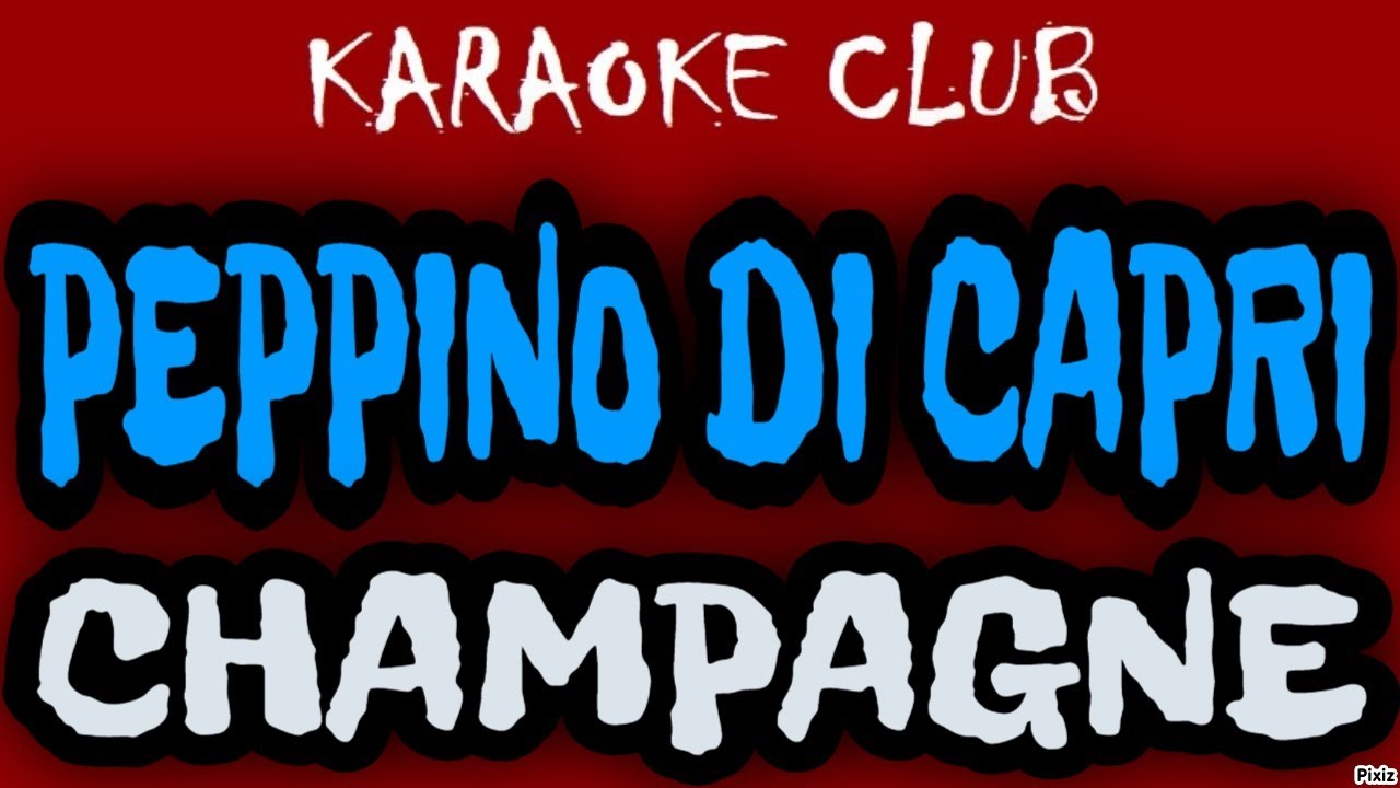 PEPPINO DI CAPRI - CHAMPAGNE ( KARAOKÊ )
