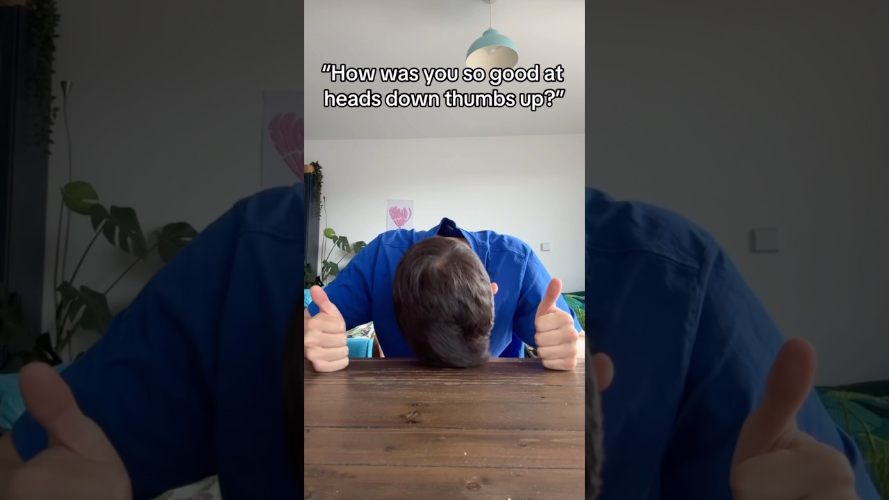 How I won heads down thumbs up