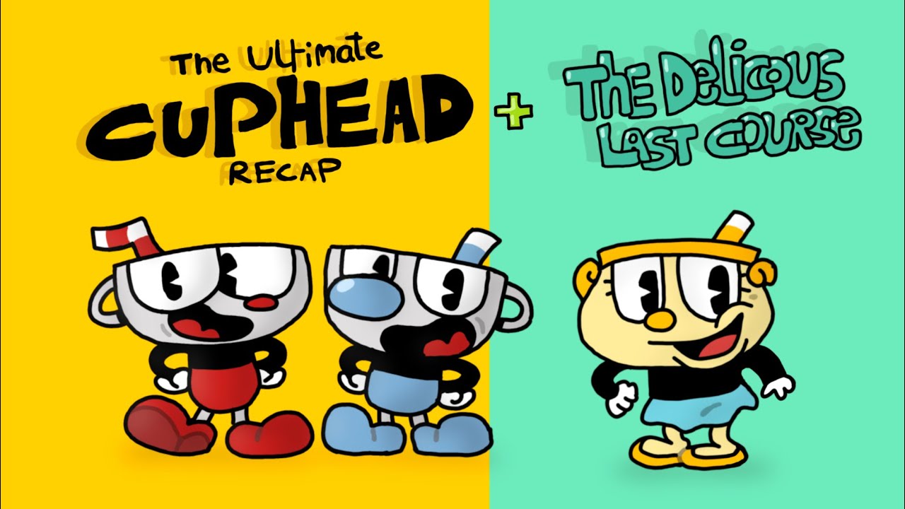 The &ldquo; ULTIMATE CUPHEAD + DLC &ldquo; RECAP!