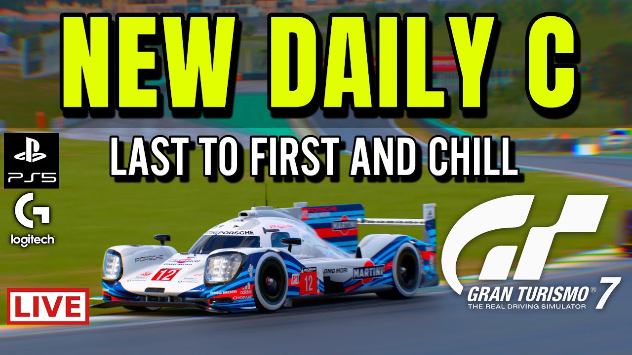 GT7 PS5 LIVE🔴 DAILY C LAST TO FIRST & CHILL