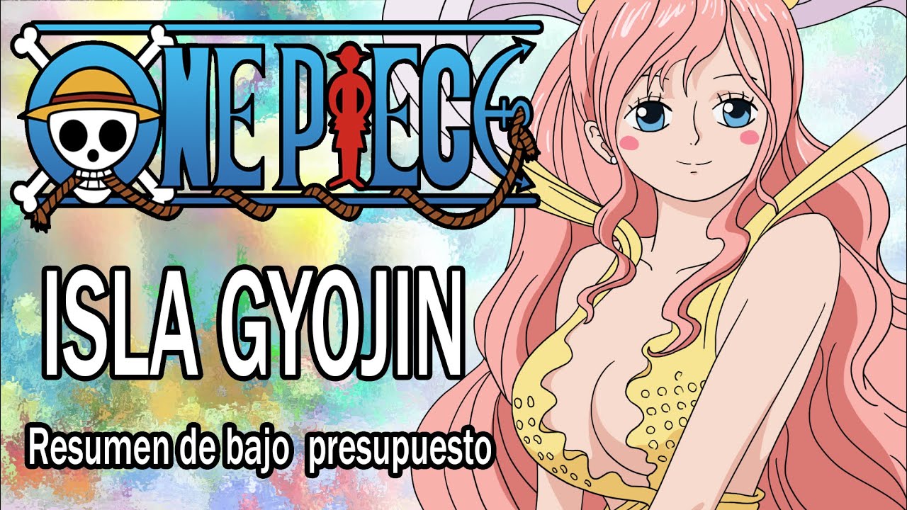 Resumiendo ONE PIECE (ISLA GYOJIN) en 1 video