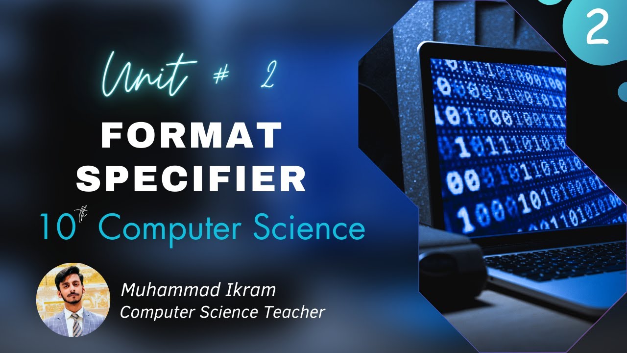 Format Specifiers - 10 Class - Computer Science &ndash; Chapter 2 - Lecture 2 &ndash; NLSA